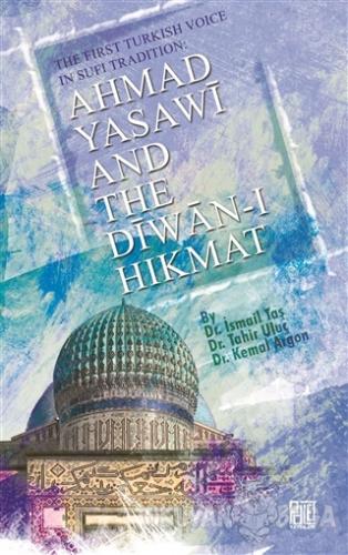 Ahmad Yasawi And The Diwan-ı Hikmat - İsmail Taş - Palet Yayınları