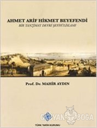 Ahmet Arif Hikmet Beyefendi - Mahir Aydın - Türk Tarih Kurumu Yayınlar