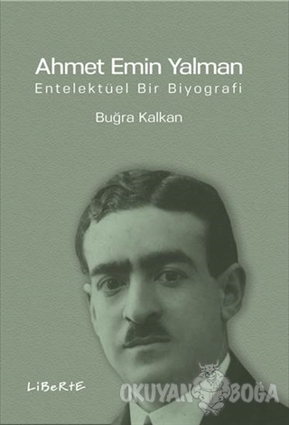 Ahmet Emin Yalman - Buğra Kalkan - Liberte Yayınları