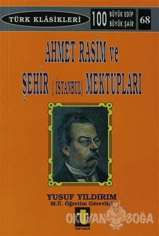 Ahmet Rasim ve Şehir (İstanbul) Mektupları - Yusuf Yıldırım - Toker Ya