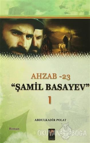 Ahzab 23 - Şamil Basayev 1 - Abdulkadir Polat - Meva Yayıncılık