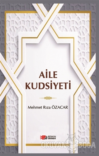 Aile Kudsiyeti - Mehmet Rıza Özacar - Berikan Yayınları