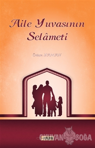 Aile Yuvasının Selameti - Özkan Yaman - Etiket Yayınları