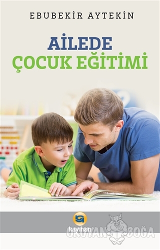 Ailede Çocuk Eğitimi - Ebubekir Aytekin - Kayıhan Yayınları