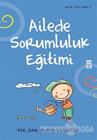 Ailede Sorumluluk Eğitimi - Rukiye Karaköse - Timaş Yayınları