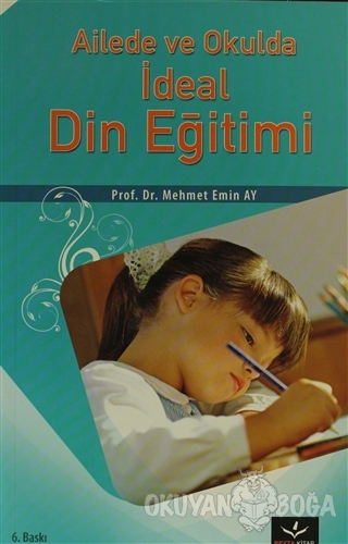 Ailede ve Okulda İdeal Din Eğitimi - Mehmet Emin Ay - Beyza Kitap