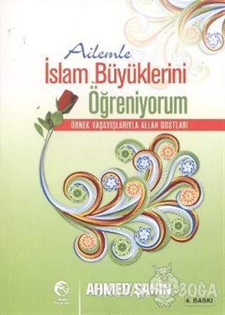 Ailemle İslam Büyüklerini Öğreniyorum - Ahmed Şahin - Cihan Yayınları