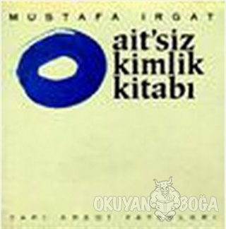 Ait'siz Kimlik Kitabı - Mustafa Irgat - Yapı Kredi Yayınları