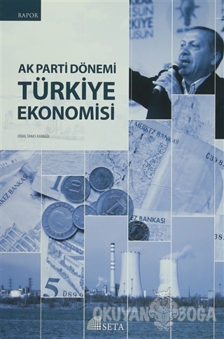 AK Parti Dönemi Türkiye Ekonomisi - Erdal Tanas Karagöl - Seta Yayınla