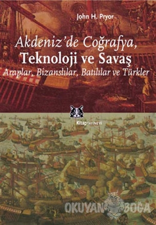 Akdeniz'de Coğrafya, Teknoloji ve Savaş Araplar, Bizanslılar, Batılılar ve Türkler