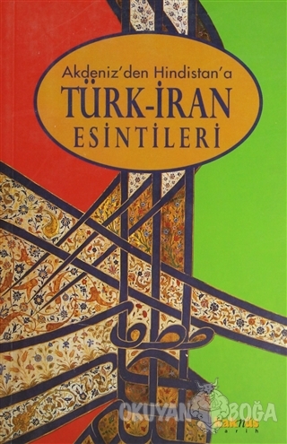 Akdeniz'den Hindistan'a Türk-İran Esintileri - Derleme - Kaknüs Yayınl