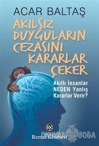 Akılsız Duyguların Cezasını Kararlar Çeker