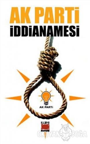 AKP Parti İddianamesi - Kolektif - Elips Kitap
