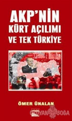 AKP'nin Kürt Açılımı ve Tek Türkiye - Ömer Ünalan - Yolculuk Yayınevi