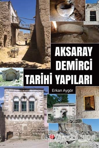 Aksaray Demirci Tarihi Yapıları - Erkan Aygör - Literatürk Academia