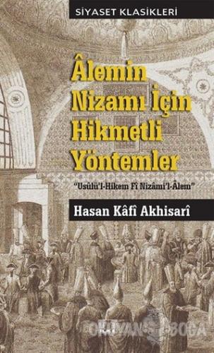 Alemin Nizamı İçin Hikmetli Yöntemler - Hasan Kafi Akhisari - İlke Yay