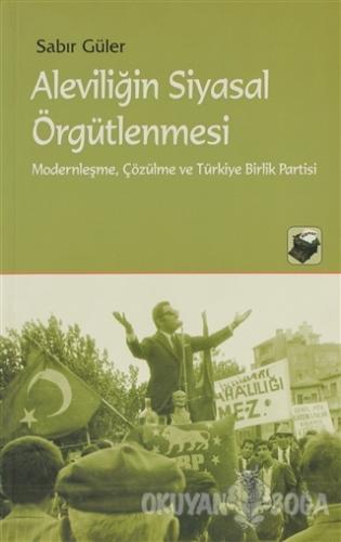 Aleviliğin Siyasal Örgütlenmesi - Sabır Güler - Dipnot Yayınları