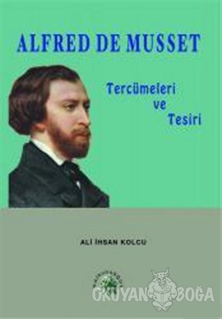 Alfred de Musset Tercümeleri ve Tesiri - Ali İhsan Kolcu - Salkımsöğüt