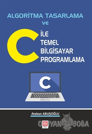 Algoritma Tasarlama ve C ile Temel Bilgisayar Programlama