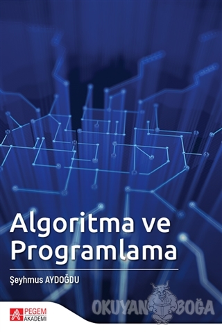 Algoritma ve Programlama - Şeyhmus Aydoğdu - Pegem Akademi Yayıncılık