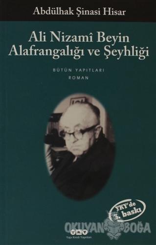 Ali Nizami Beyin Alafrangalığı ve Şeyhliği - Abdülhak Şinasi Hisar - Y