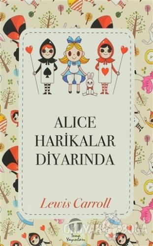 Alice Harikalar Diyarında - Lewis Carroll - Tema Yayınları