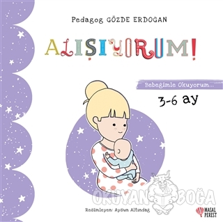 Alışıyorum - Bebeğimle Okuyorum 3-6 Ay
