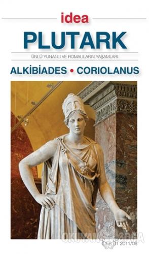 Alkibiades - Coriolanus - Plutark - İdea Yayınevi