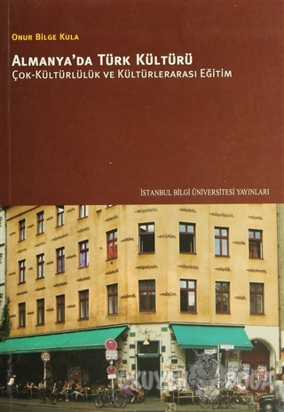 Almanya'da Türk Kültürü - Onur Bilge Kula - İstanbul Bilgi Üniversites