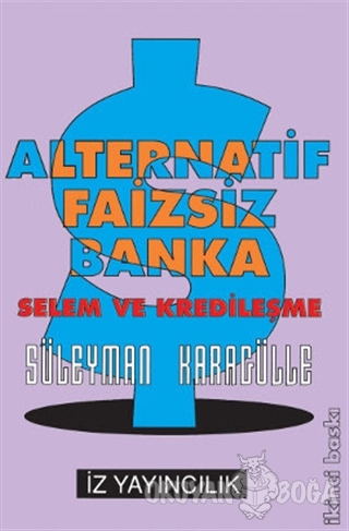 Alternatif Faizsiz Banka Selem ve Kredileşme - Süleyman Karagülle - İz