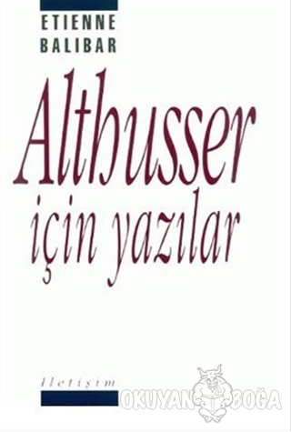 Althusser İçin Yazılar - Etienne Balibar - İletişim Yayınevi