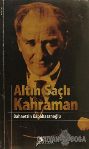 Altın Saçlı Kahraman - Bahaettin Kabahasanoğlu - Postiga Yayınları