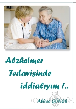 Alzheimer Tedavisinde İddialıyım - Abbas Gökçe - Kutup Yıldızı Yayınla