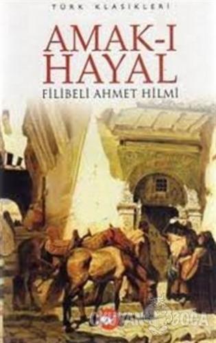 Amak-ı Hayal - Şehbenderzade Filibeli Ahmed Hilmi - Beyaz Balina Yayın