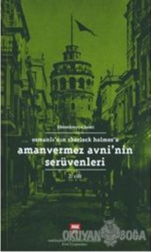 Amanvermez Avni'nin Serüvenleri 2. Cilt Osmanlı'nın Sherlock Holmes'ü 