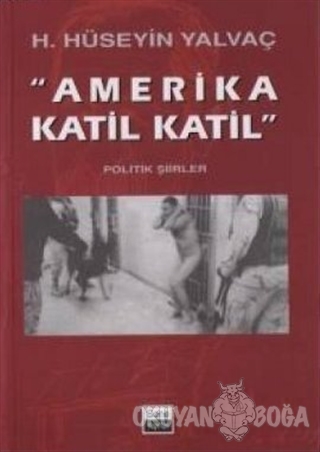 "Amerika Katil Katil" - H. Hüseyin Yalvaç - Sone Yayınları