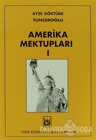 Amerika Mektupları 1 - Ayşe Göktürk Tunceroğlu - Türk Edebiyatı Vakfı 