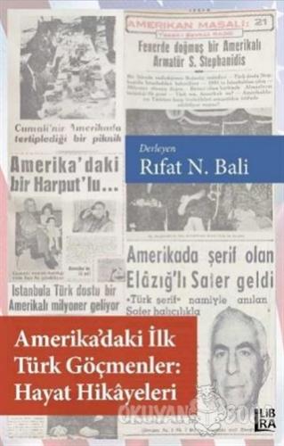 Amerika'daki İlk Türk Göçmenler Hayat Hikayeleri - Rıfat N. Bali - Lib