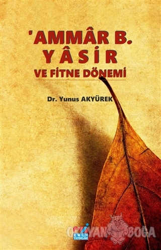 'Ammar B. Yasir ve Fitne Dönemi - Yunus Akyürek - Emin Yayınları
