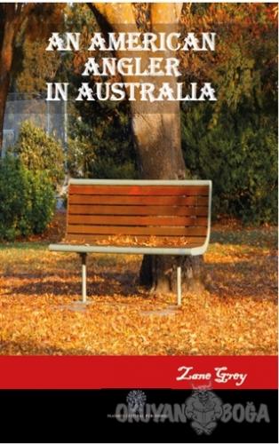 An American Angler in Australia - Zane Grey - Platanus Publishing