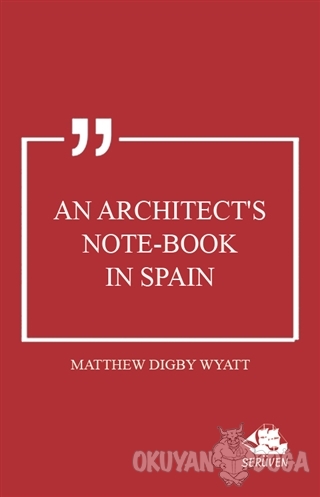 An Architect's Note-book in Spain - Matthew Digby Wyatt - Serüven Kita