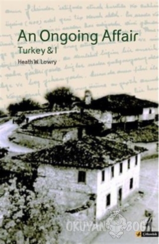 An Ongoing Affair - Turkey And 1 - Heath W. Lowry - Çitlembik Yayınevi