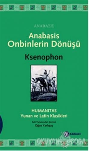 Anabasis - Onbinlerin Dönüşü - Ksenophon - Kabalcı Yayınevi