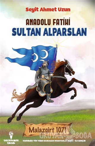 Anadolu Fatihi Sultan Alparslan - Seyit Ahmet Uzun - Serencam Çocuk