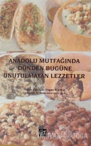 Anadolu Mutfağında Dünden Bugüne Unutulmayan Lezzetler - Fegan Mutlu -