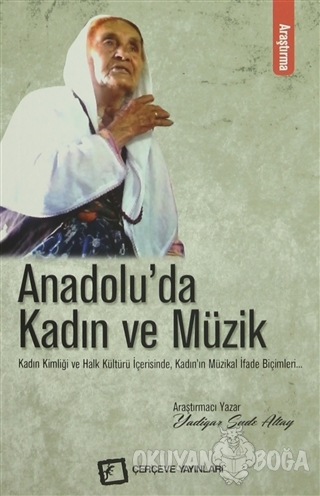 Anadolu'da Kadın ve Müzik - Yadigar Sude Altay - Çerçeve Yayınları