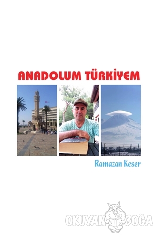 Anadolum Türkiyem - Ramazan Keser - Luna Yayınları