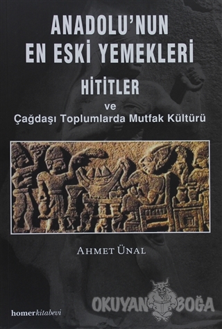 Anadolu'nun En Eski Yemekleri - Ahmet Ünal - Homer Kitabevi