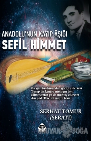 Anadolu'nun Kayıp Aşığı Sefil Himmet - Serhat Tomur - Alan Yayıncılık
