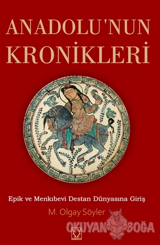 Anadolu'nun Kronikleri - M. Olgay Söyler - Karakum Yayınevi